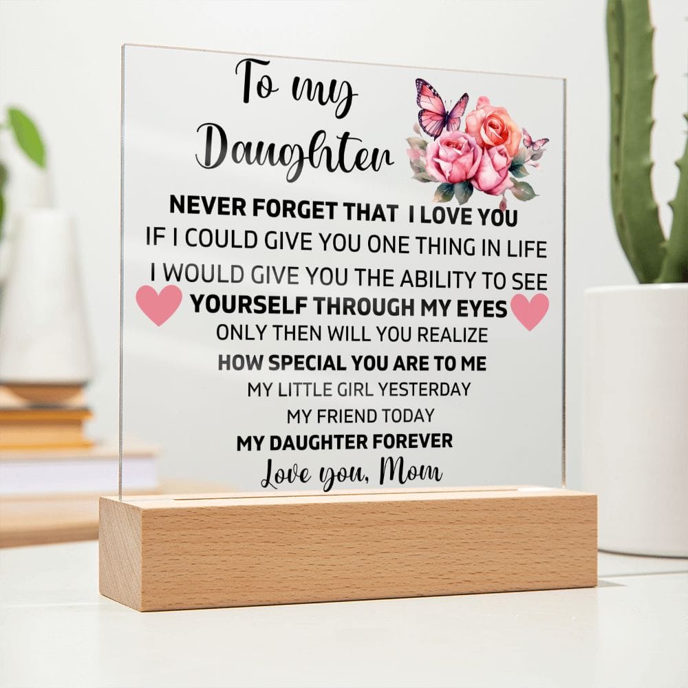 To My Daughter - Never Forget That I Love You - Square Acrylic Plaque