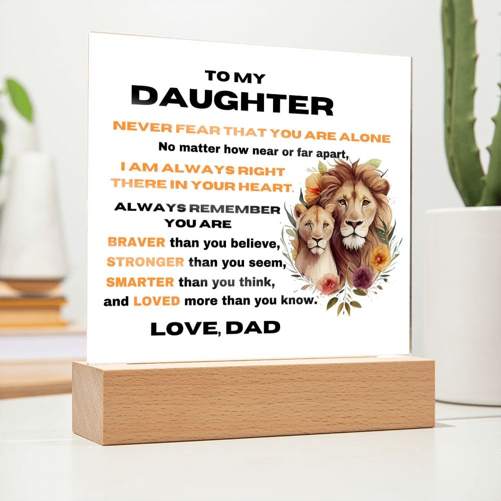 To My Daughter - Never Fear That You Are Alone - Love Dad - Square Acrylic Plaque