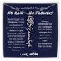 To My Wonderful Daughter From Mom - No Rain, No Flowers - I Love You | Birth Flower Name Necklace