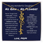 To My Wonderful Daughter From Mom - No Rain, No Flowers - I Love You | Birth Flower Name Necklace