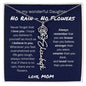 To My Wonderful Daughter From Mom - No Rain, No Flowers - I Love You | Birth Flower Name Necklace