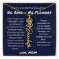 To My Wonderful Daughter From Mom - No Rain, No Flowers - I Love You | Birth Flower Name Necklace