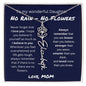 To My Wonderful Daughter From Mom - No Rain, No Flowers - I Love You | Birth Flower Name Necklace