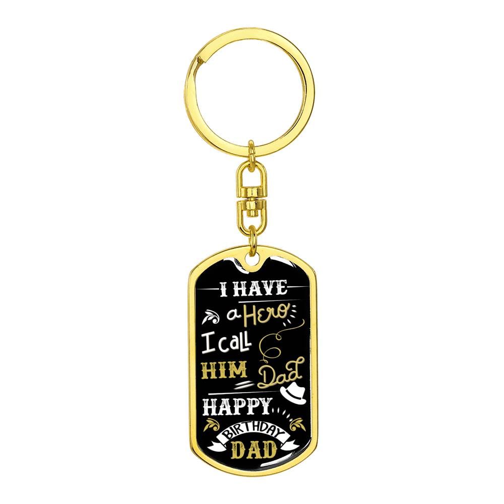 I Have A Hero I Call Him Dad - Happy Birthday Dad - Graphic Dog Tag Keychain