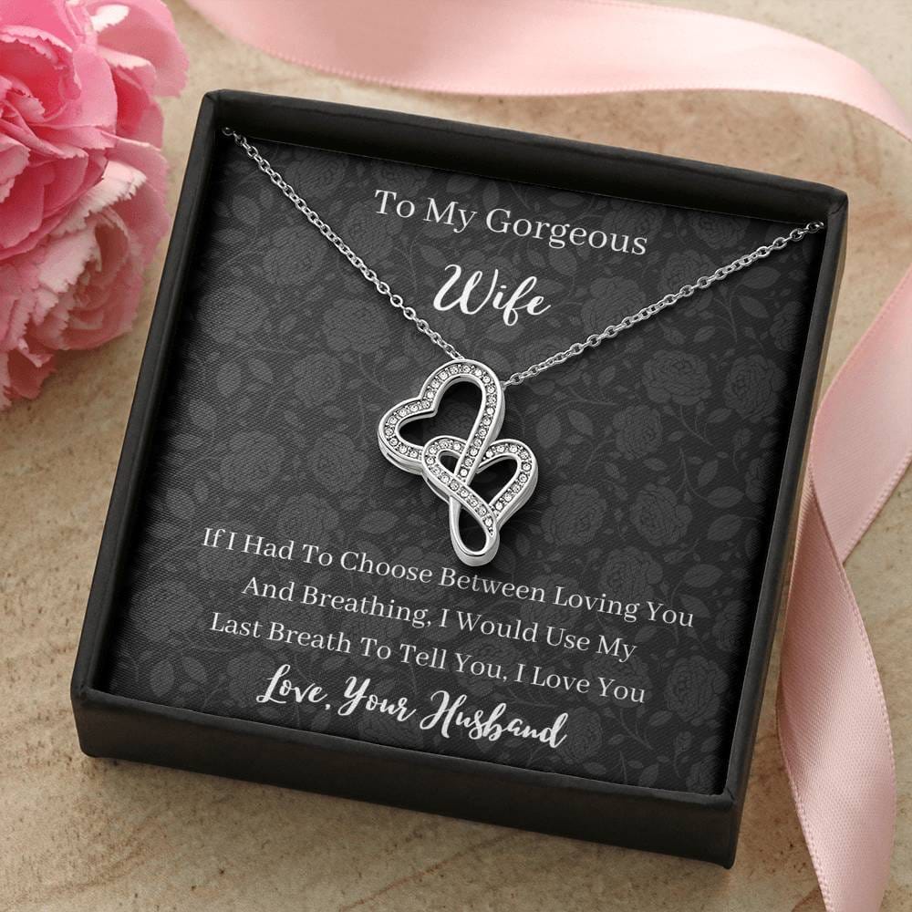 To My Gorgeous Wife - If I Had To Choose - Double Hearts Necklace