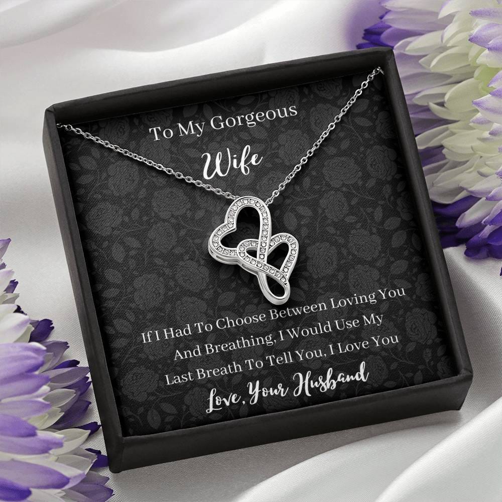 To My Gorgeous Wife - If I Had To Choose - Double Hearts Necklace
