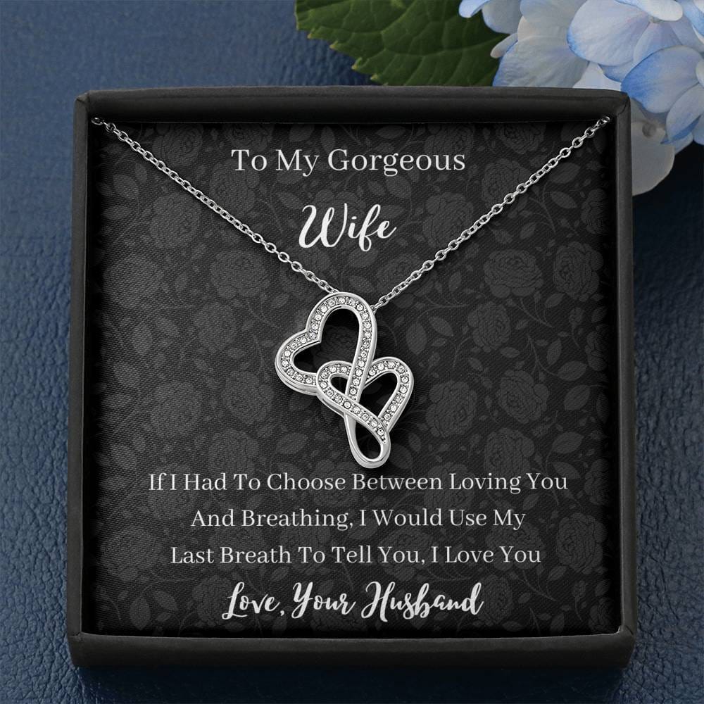 To My Gorgeous Wife - If I Had To Choose - Double Hearts Necklace