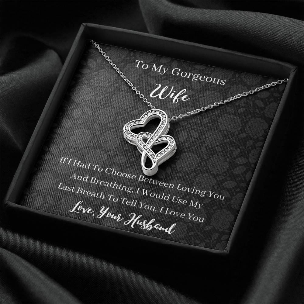 To My Gorgeous Wife - If I Had To Choose - Double Hearts Necklace