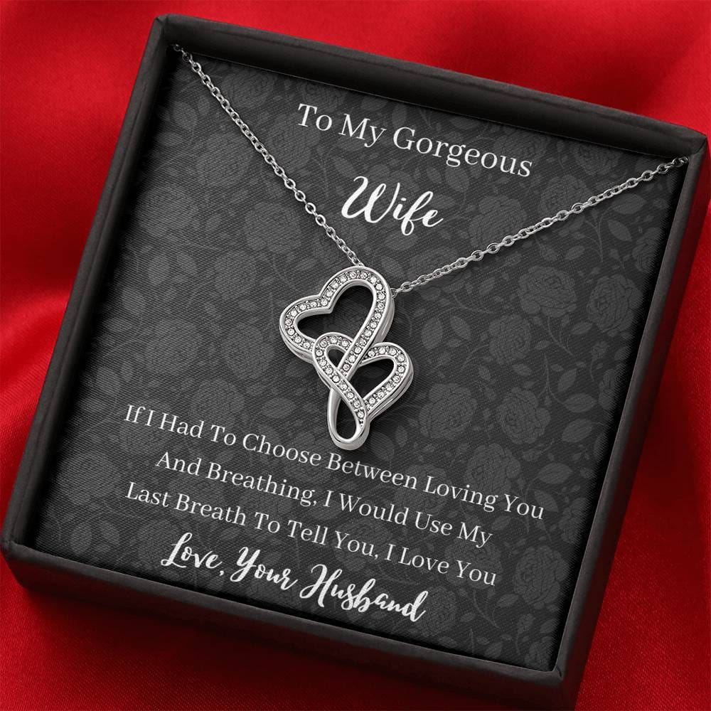 To My Gorgeous Wife - If I Had To Choose - Double Hearts Necklace