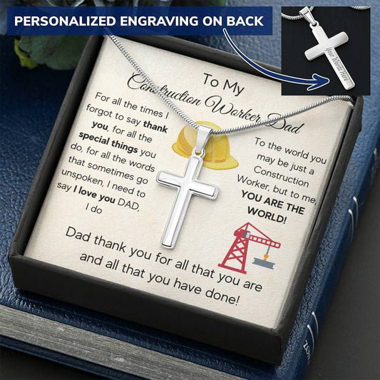 To My Construction Worker Dad - For All The Times - Personalized Cross Necklace