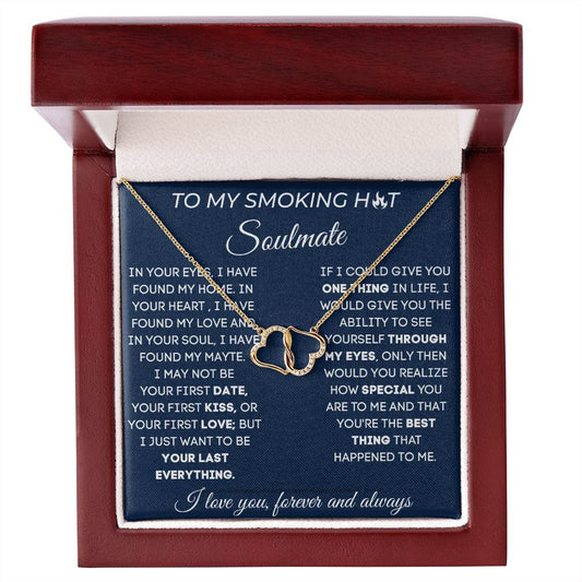 To My Smoking Hot Soulmate - I Love You Now And Forever - Everlasting Love 10K Solid Gold Necklace