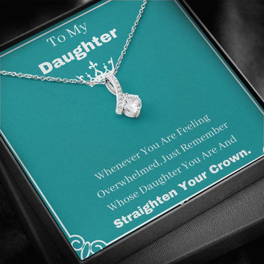 To My Daughter - Straighten Your Crown - Alluring Beauty Necklace