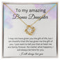 To My Amazing Bonus Daughter - I Will Always Be Here For You