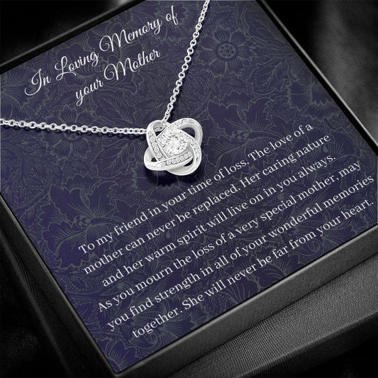 In Loving Memory Of Your Mother - To My Friend - Love Knot Necklace