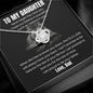 To My Daughter - Never Forget That I Love You- Love Knot Necklace