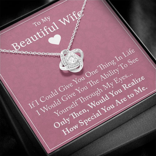To My Beautiful Wife - If I Could Give You - Love Knot Necklace