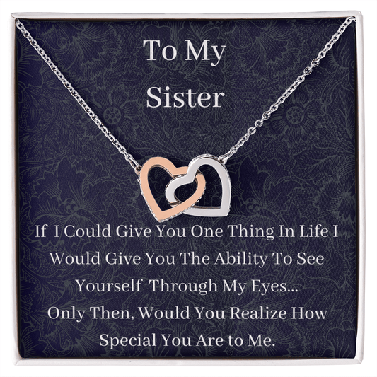 To My Sister - If I Could Give You - Interlocking Hearts Necklace