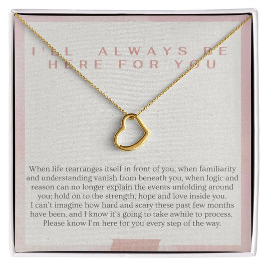 I'll Always Be Here For You - Delicate Heart Necklace