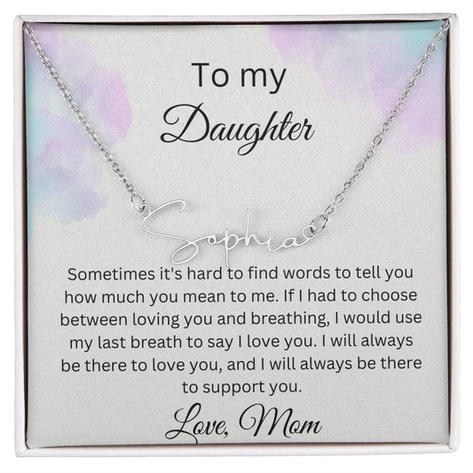 To My Daughter - Sometimes It's Hard - Signature Style Name Necklace