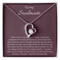 To My Soulmate - I Love You More Each Day - Forever Love Necklace