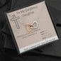 To My Gorgeous Daughter - Whenever You Feel Overwhelmed - Interlocking Hearts Necklace