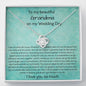 To My Beautiful Grandma On My Wedding Day - Love Knot Necklace