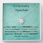 A Truly Amazing Teacher Like You - Love Knot Necklace