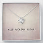 Keep Fucking Going - Love Knot Necklace