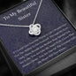 To My Beautiful Sister - If I Could - Love Knot Necklace