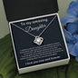 To My Amazing Daughter - I Closed My Eyes - Love Knot Necklace