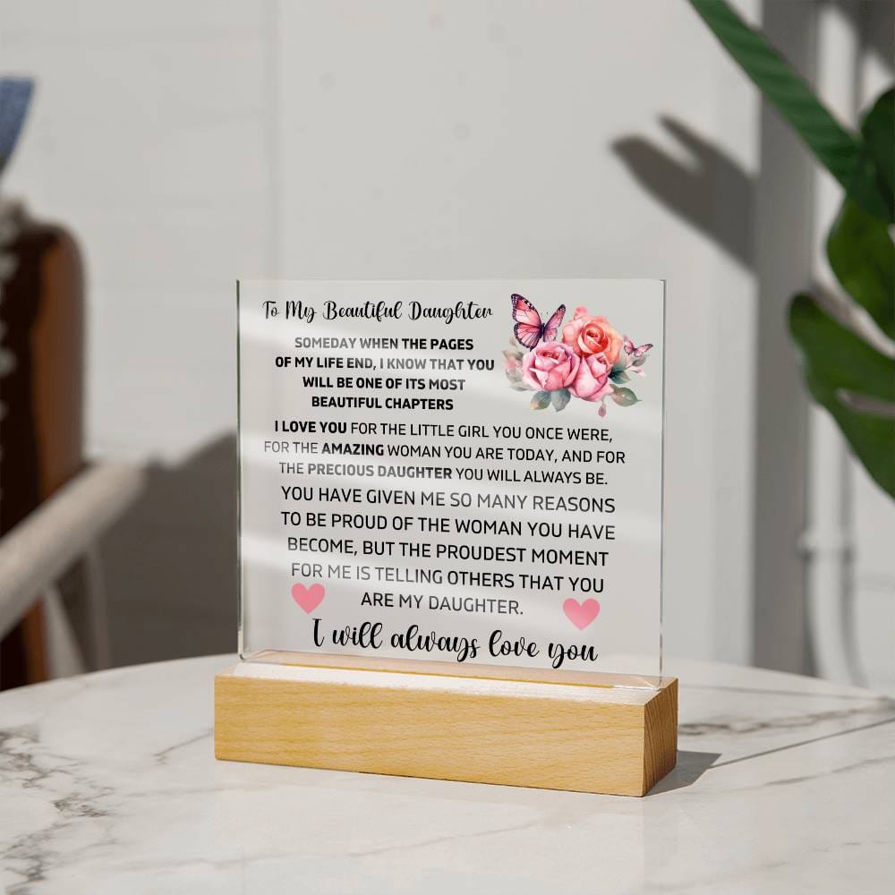 To My Daughter - I Will Always Love You - Square Acrylic Plaque