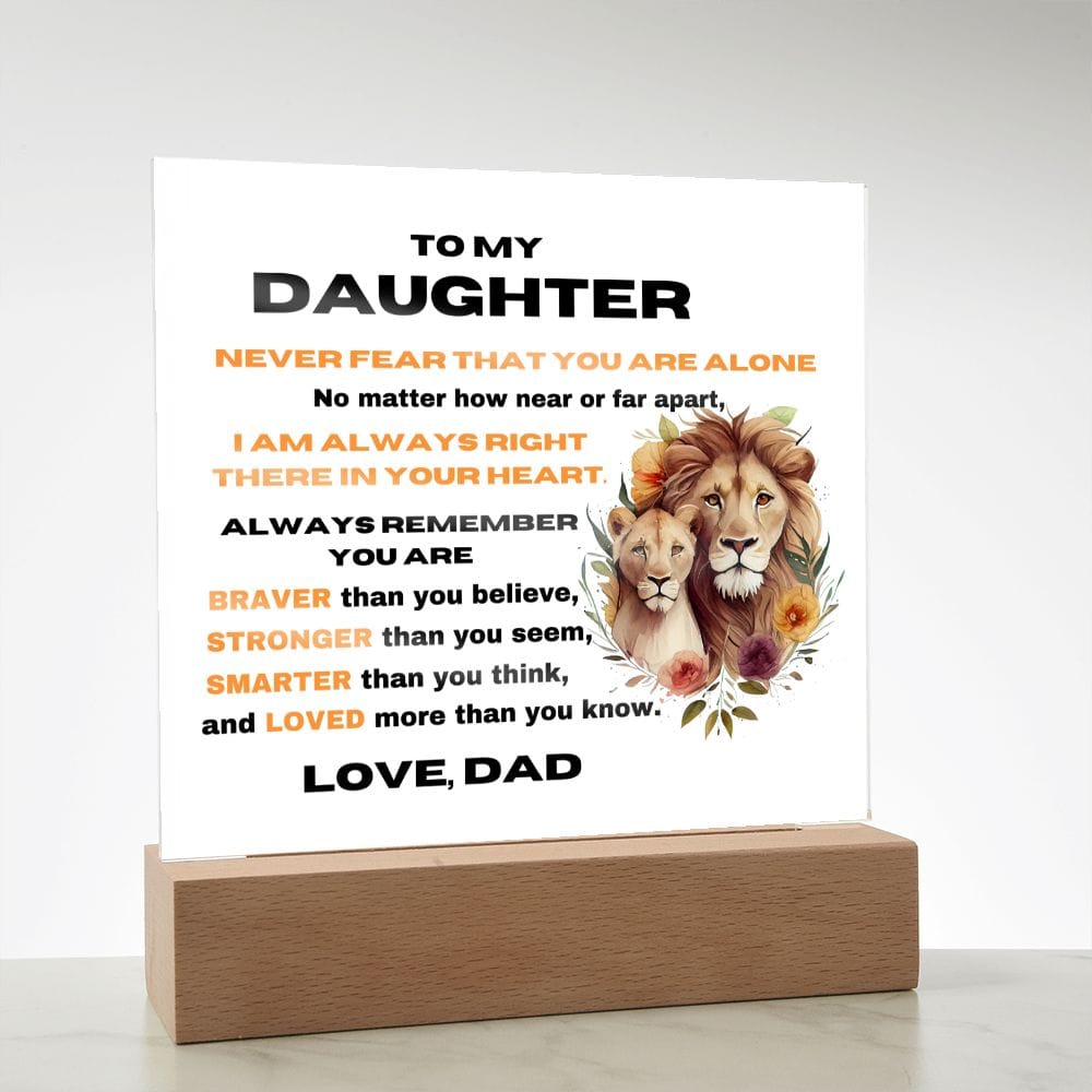 To My Daughter - Never Fear That You Are Alone - Love Dad - Square Acrylic Plaque
