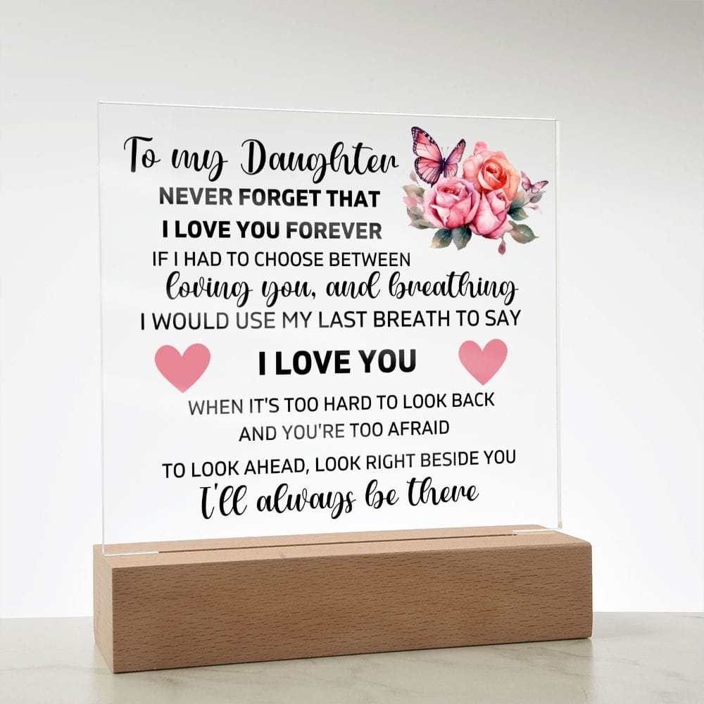To My Daughter - I'll Always Be There - Square Acrylic Plaque