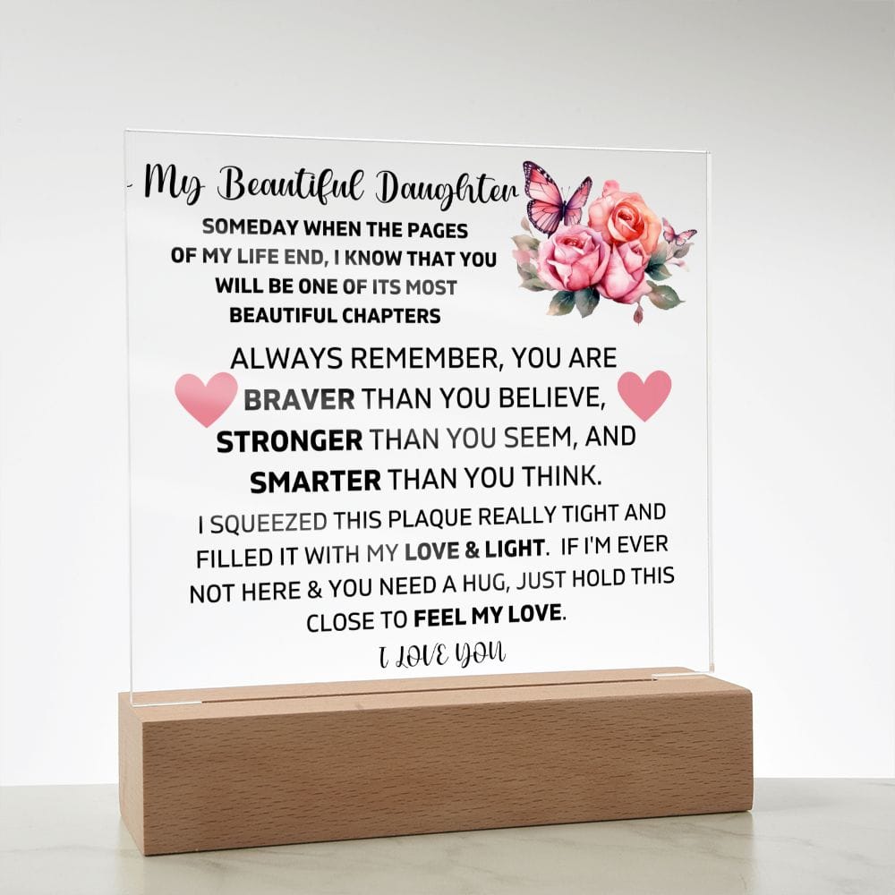 To My Daughter - Hold This Close To Feel My Love - Square Acrylic Plaque