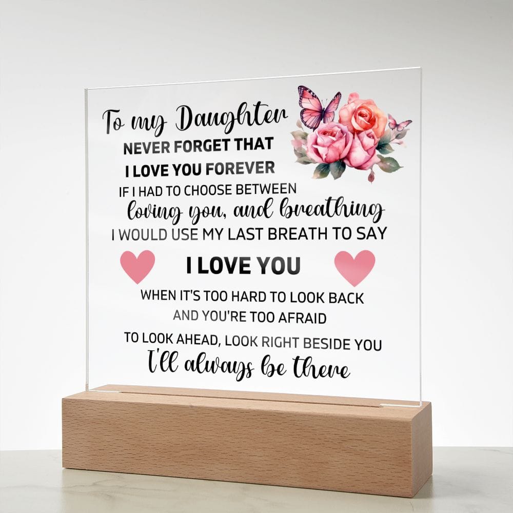 To My Daughter - I'll Always Be There - Square Acrylic Plaque