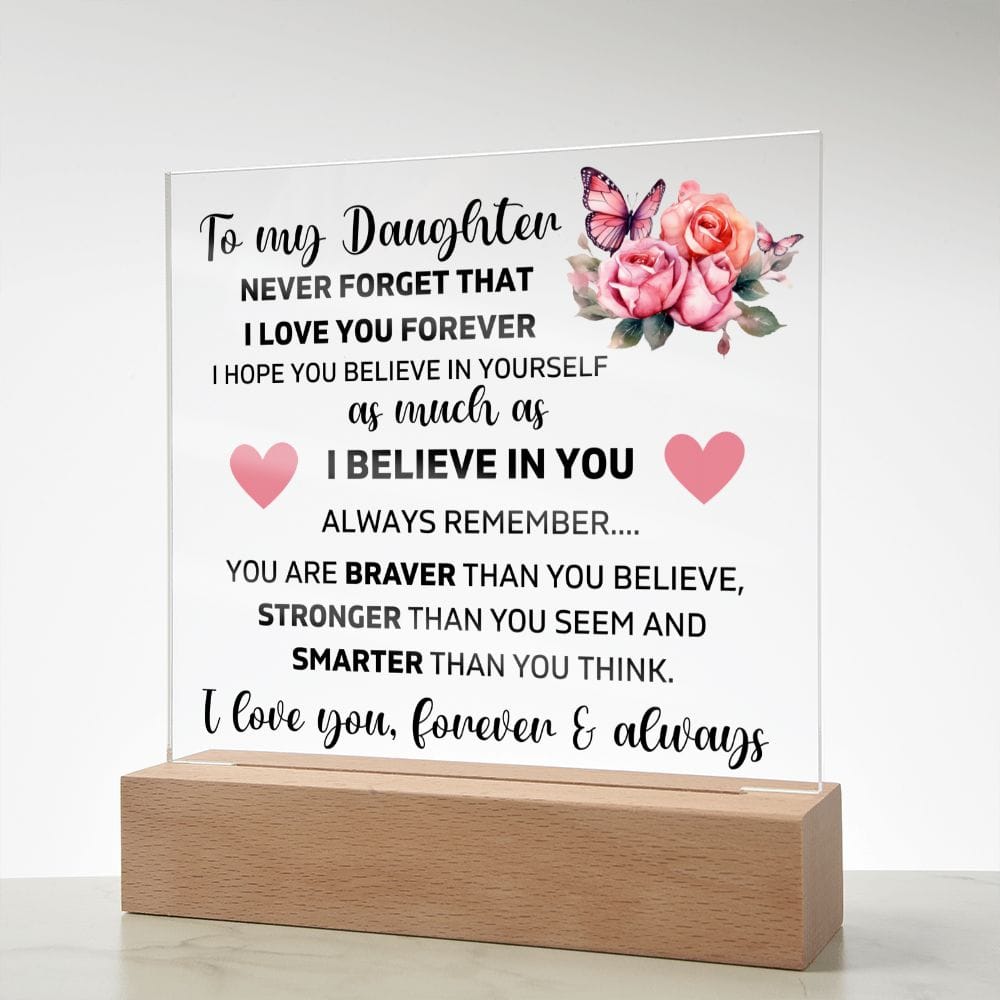 To My Daughter - I Believe In You - Square Acrylic Plaque