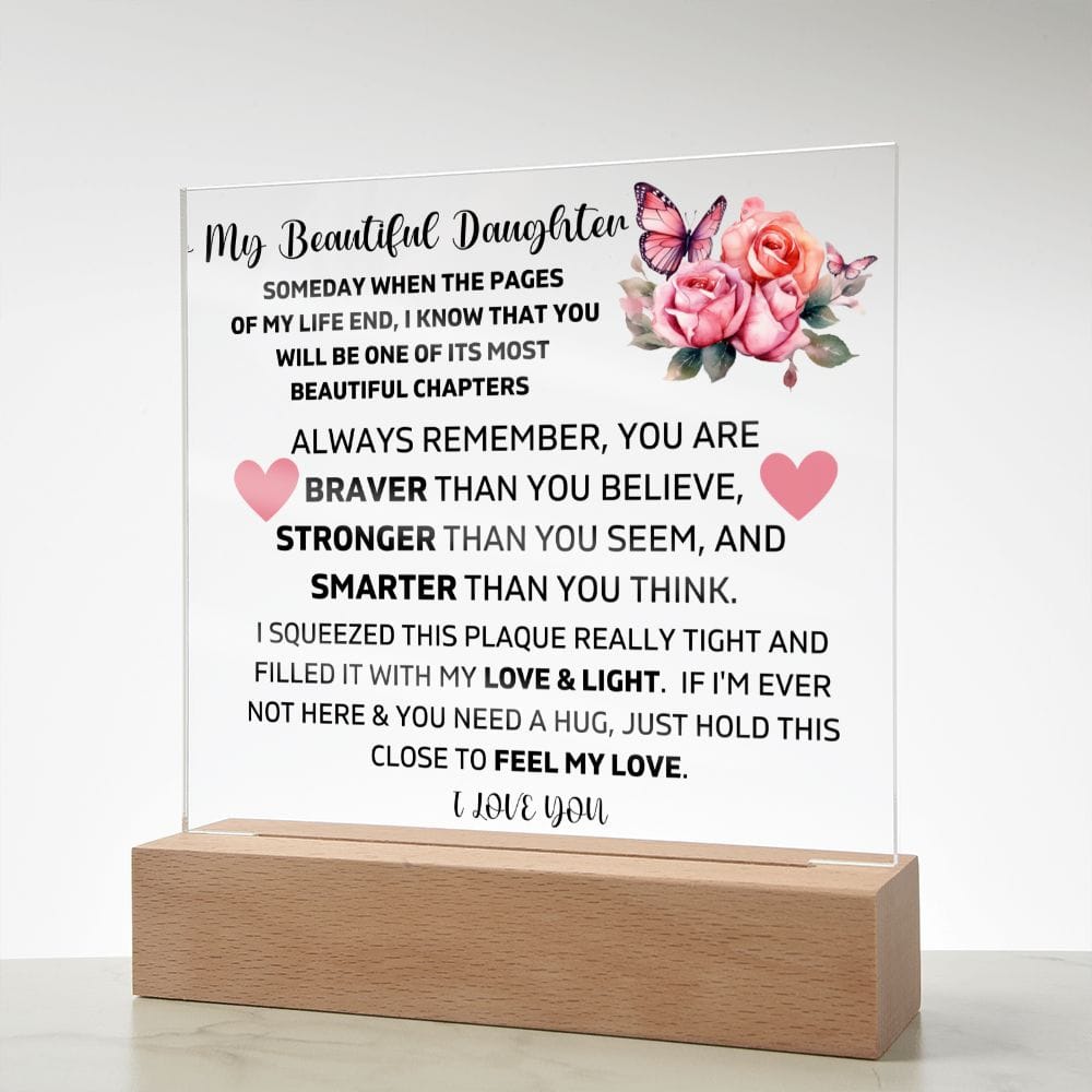 To My Daughter - Hold This Close To Feel My Love - Square Acrylic Plaque