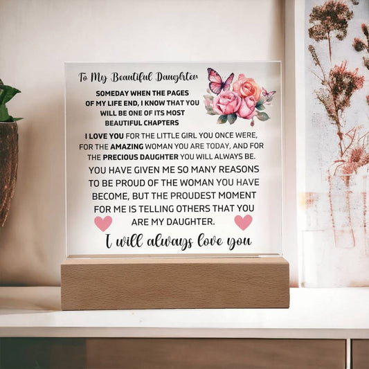 To My Daughter - I Will Always Love You - Square Acrylic Plaque