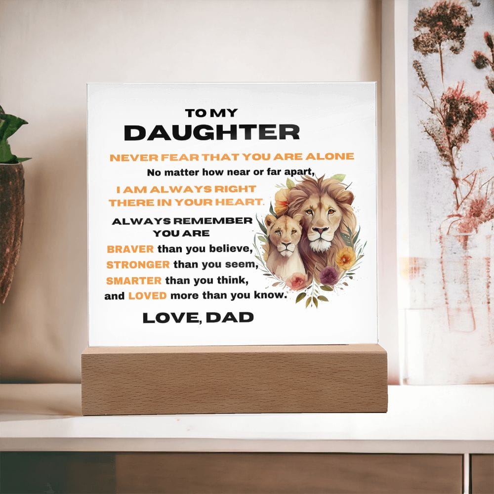 To My Daughter - Never Fear That You Are Alone - Love Dad - Square Acrylic Plaque