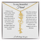To My Beautiful Friend - I Will Always Love You - Birth Flower Name Necklace