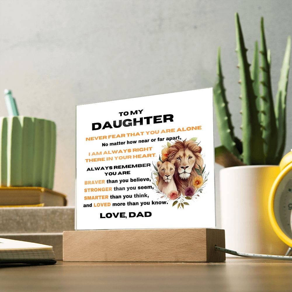 To My Daughter - Never Fear That You Are Alone - Love Dad - Square Acrylic Plaque