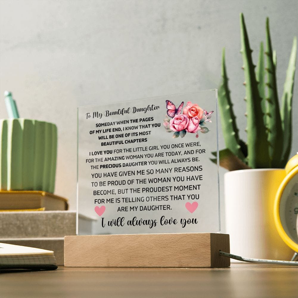 To My Daughter - I Will Always Love You - Square Acrylic Plaque