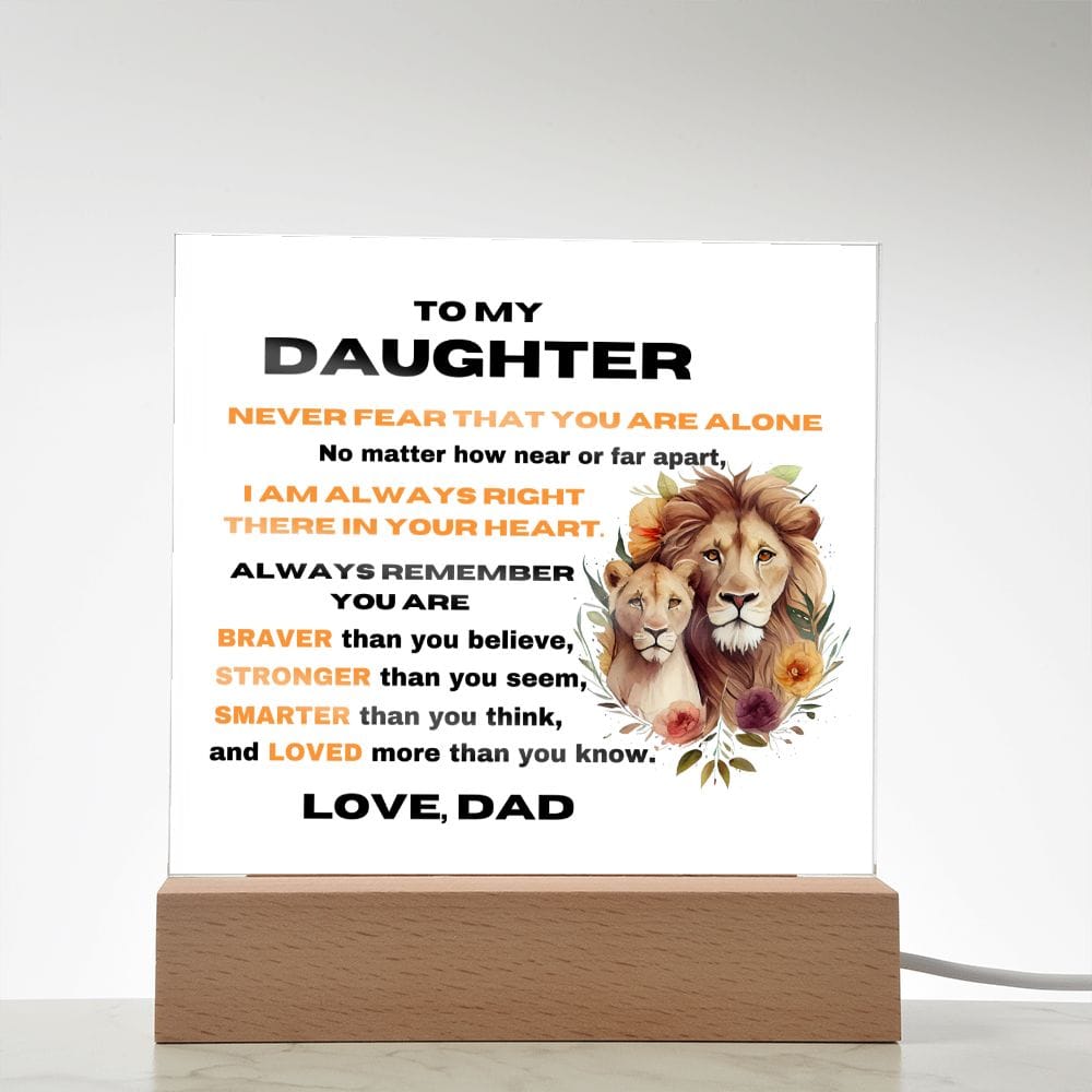 To My Daughter - Never Fear That You Are Alone - Love Dad - Square Acrylic Plaque