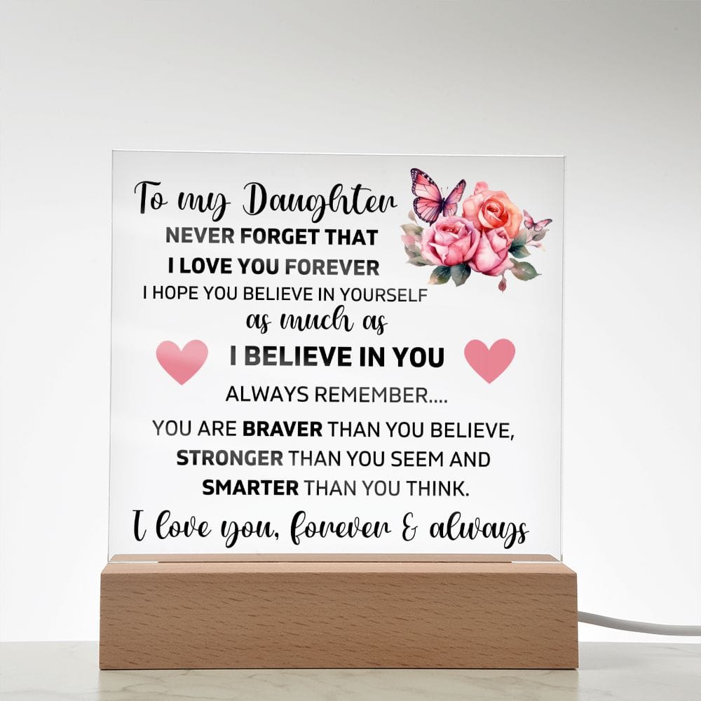 To My Daughter - I Believe In You - Square Acrylic Plaque