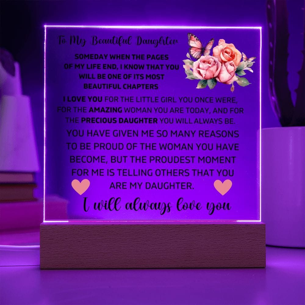 To My Daughter - I Will Always Love You - Square Acrylic Plaque