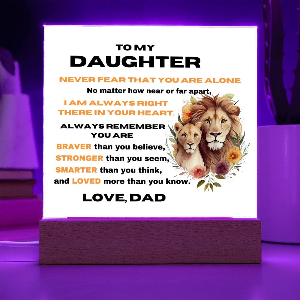 To My Daughter - Never Fear That You Are Alone - Love Dad - Square Acrylic Plaque