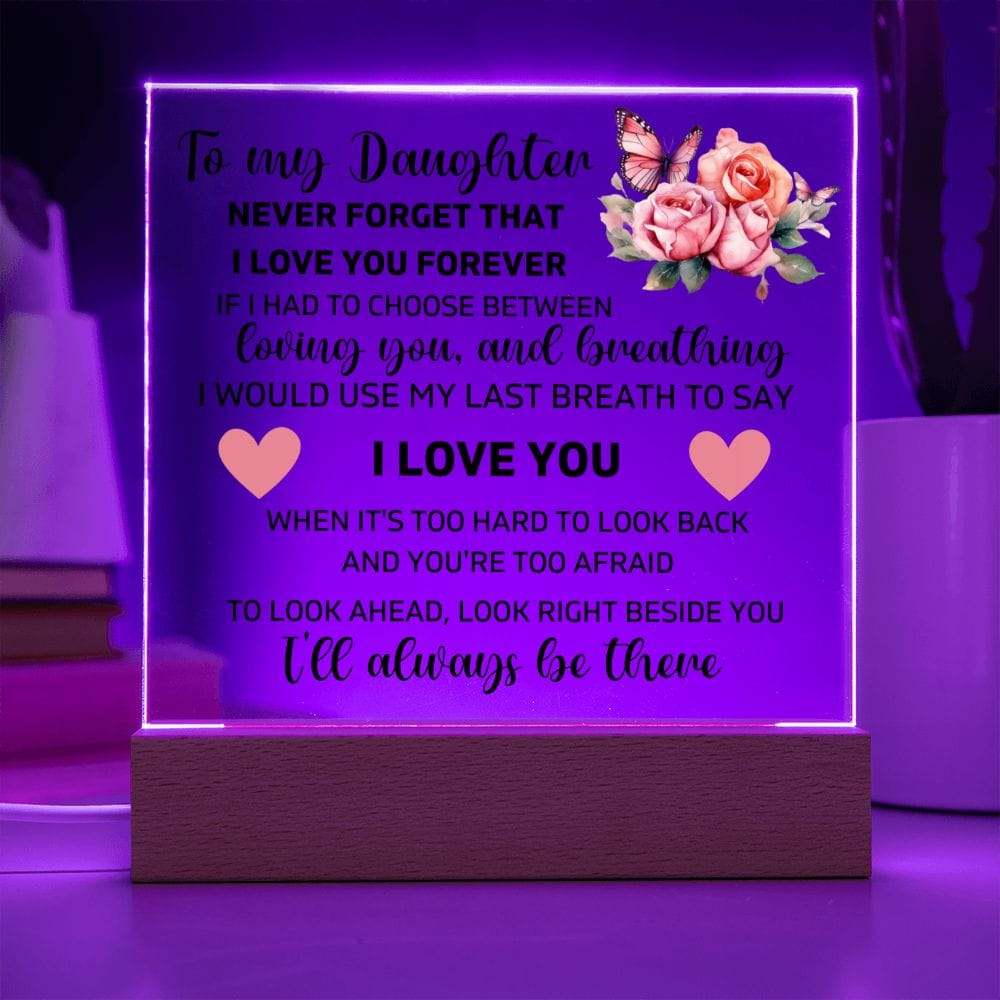 To My Daughter - I'll Always Be There - Square Acrylic Plaque