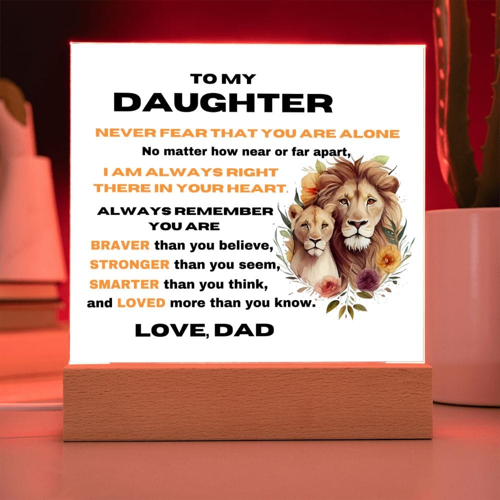 To My Daughter - Never Fear That You Are Alone - Love Dad - Square Acrylic Plaque