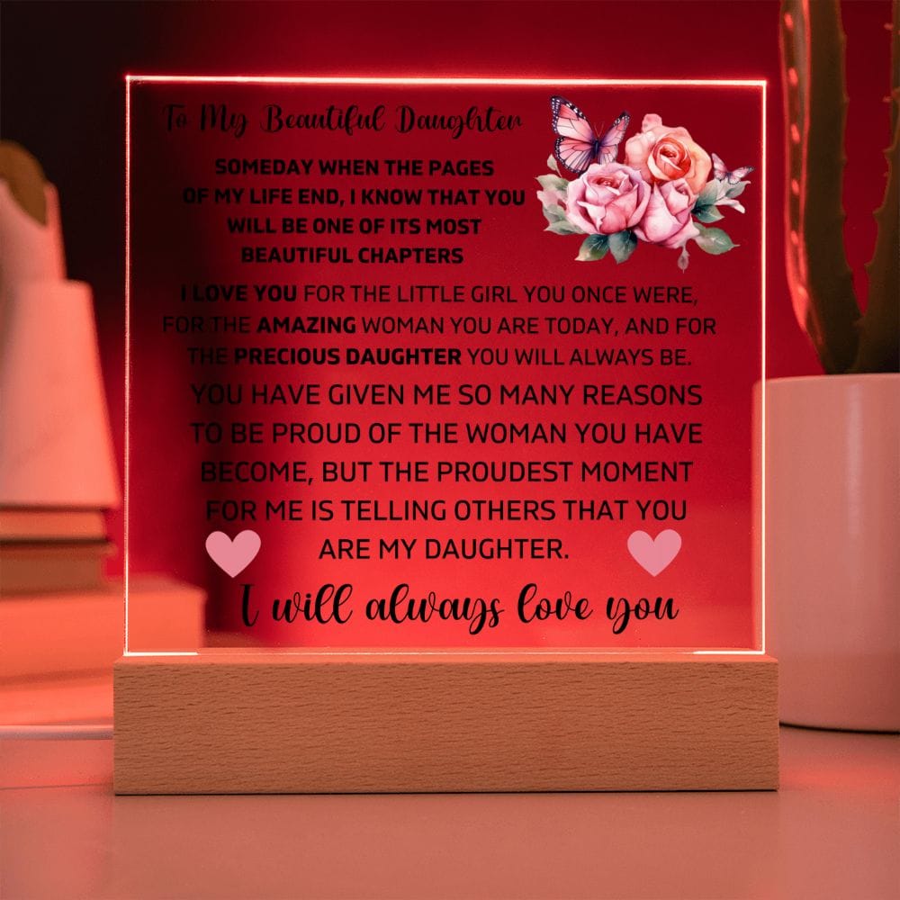 To My Daughter - I Will Always Love You - Square Acrylic Plaque