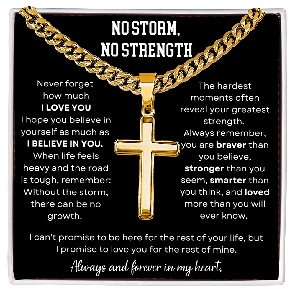 No Storm No Strength | Always & Forever In My Heart | Artisan Cross - Cuban Link Chain